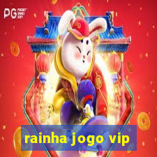 rainha jogo vip